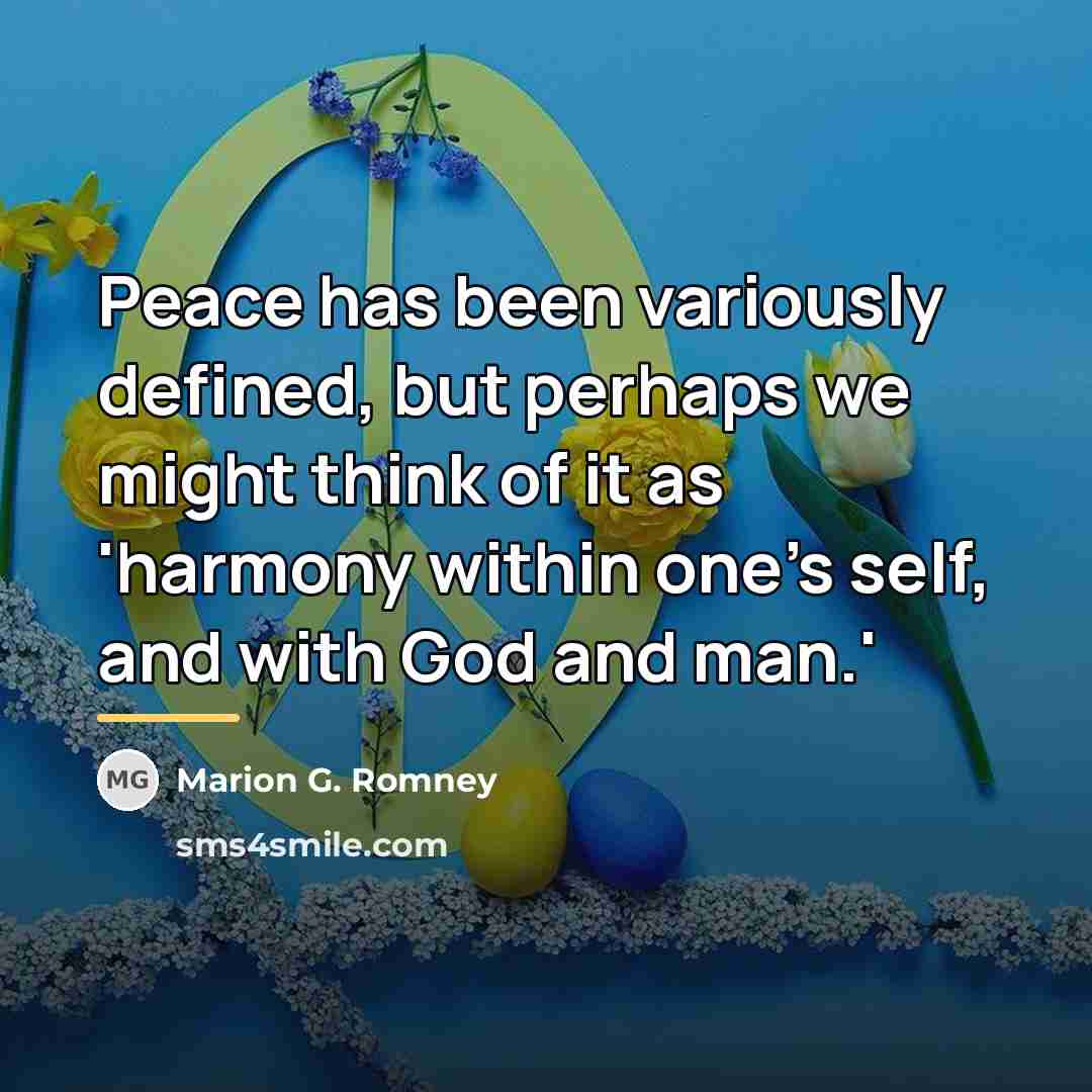 “Peace has been variously defined, but perhaps we might think…” quote by Marion G. Romney