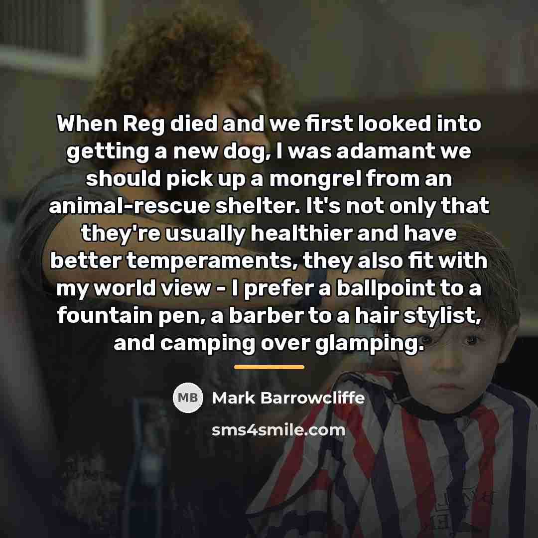 “When Reg died and we first looked into getting a…” quote by Mark Barrowcliffe