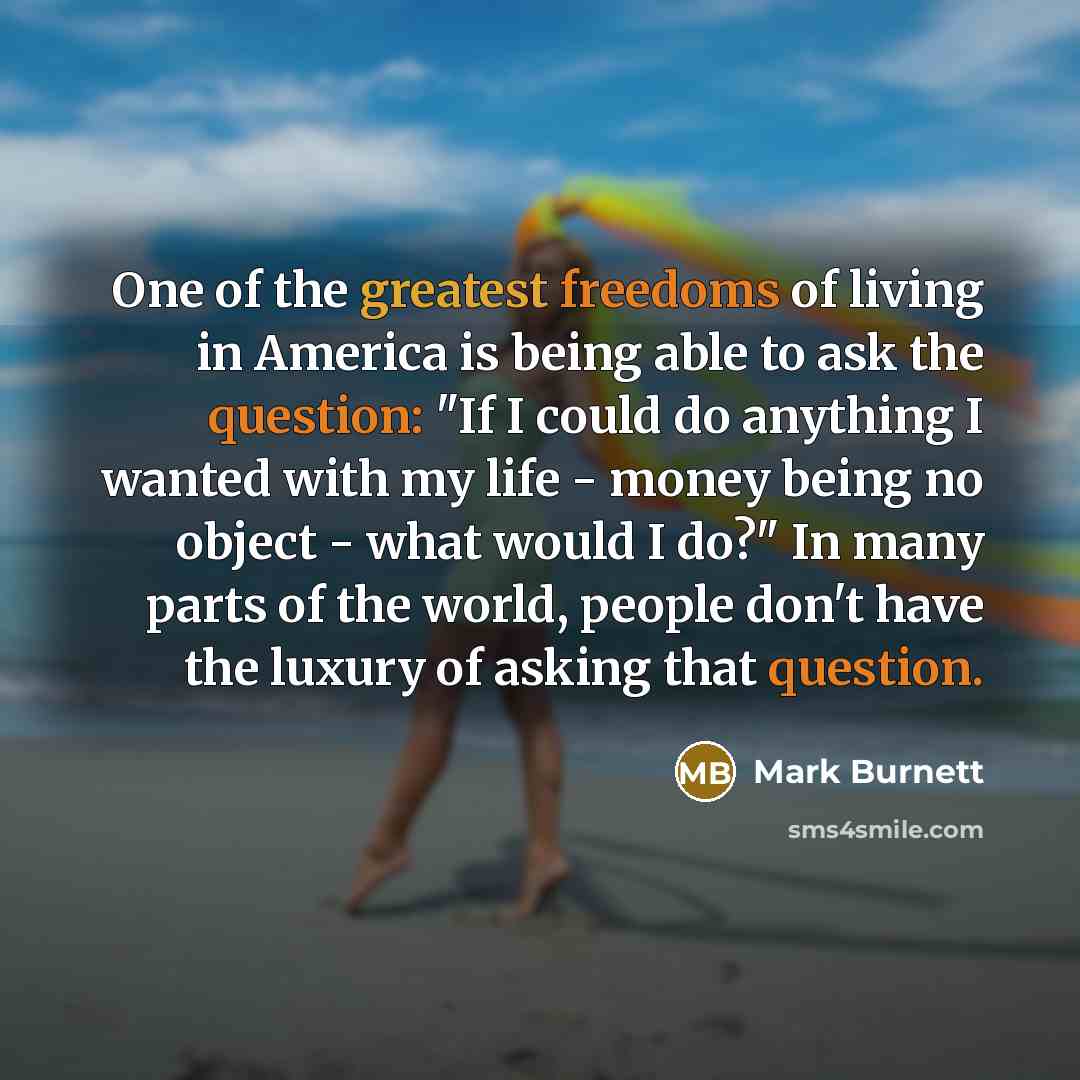 “One of the greatest freedoms of living in America is…” quote by Mark Burnett