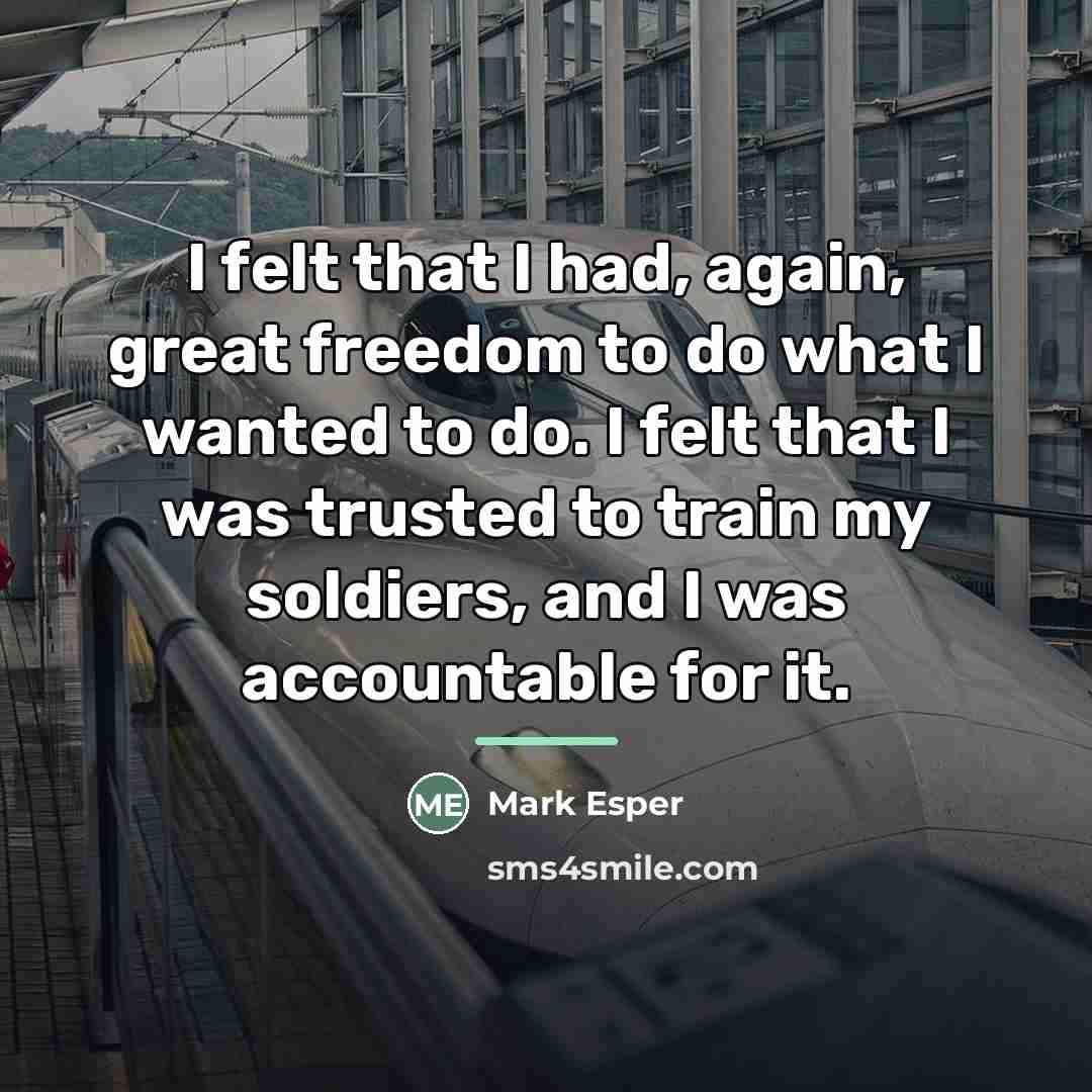 “I felt that I had, again, great freedom to do…” quote by Mark Esper