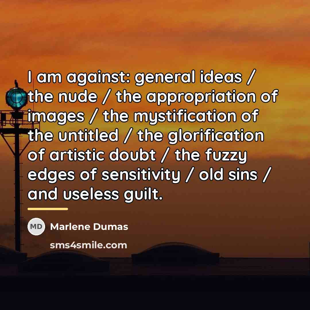 “I am against: general ideas / the nude / the…” quote by Marlene Dumas