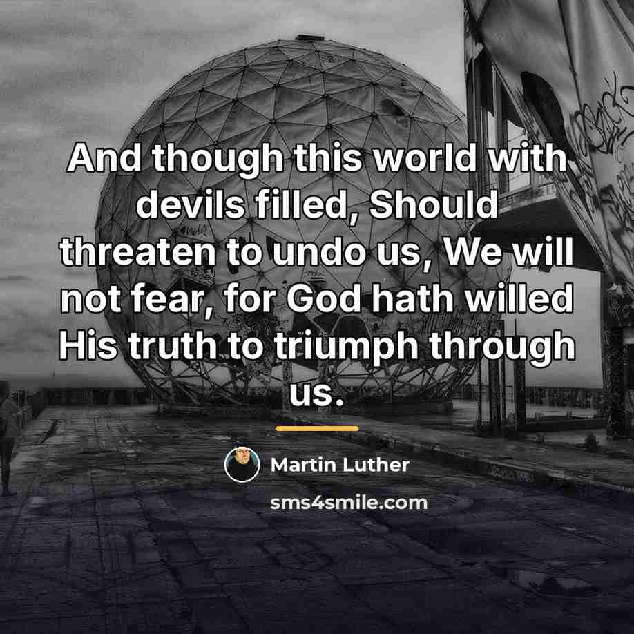 “And though this world with devils filled, Should threaten to…” quote by Martin Luther