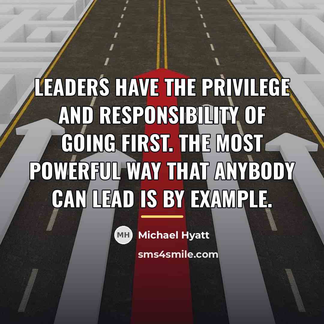 “Leaders have the privilege and responsibility of going first. The…” quote by Michael Hyatt
