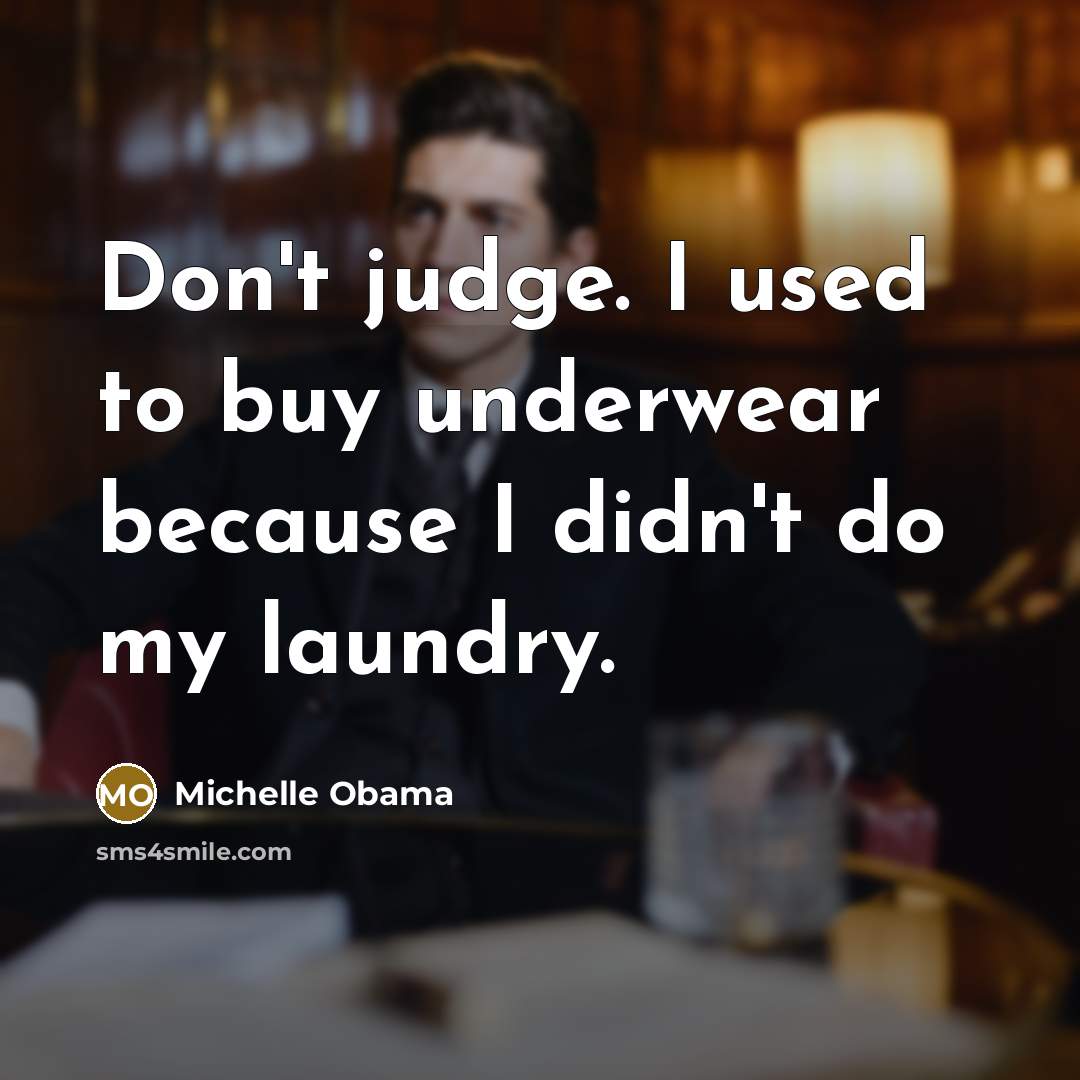 “Don't judge. I used to buy underwear because I didn't…” quote by Michelle Obama