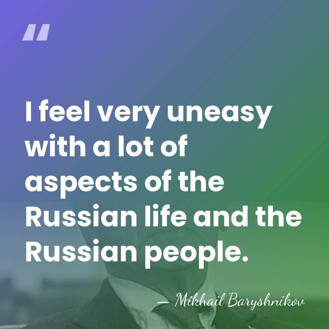 I feel very uneasy with a lot of aspects of the Russian&hellip; - Mikhail Baryshnikov