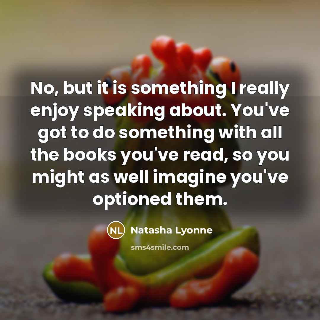 “No, but it is something I really enjoy speaking about.…” quote by Natasha Lyonne