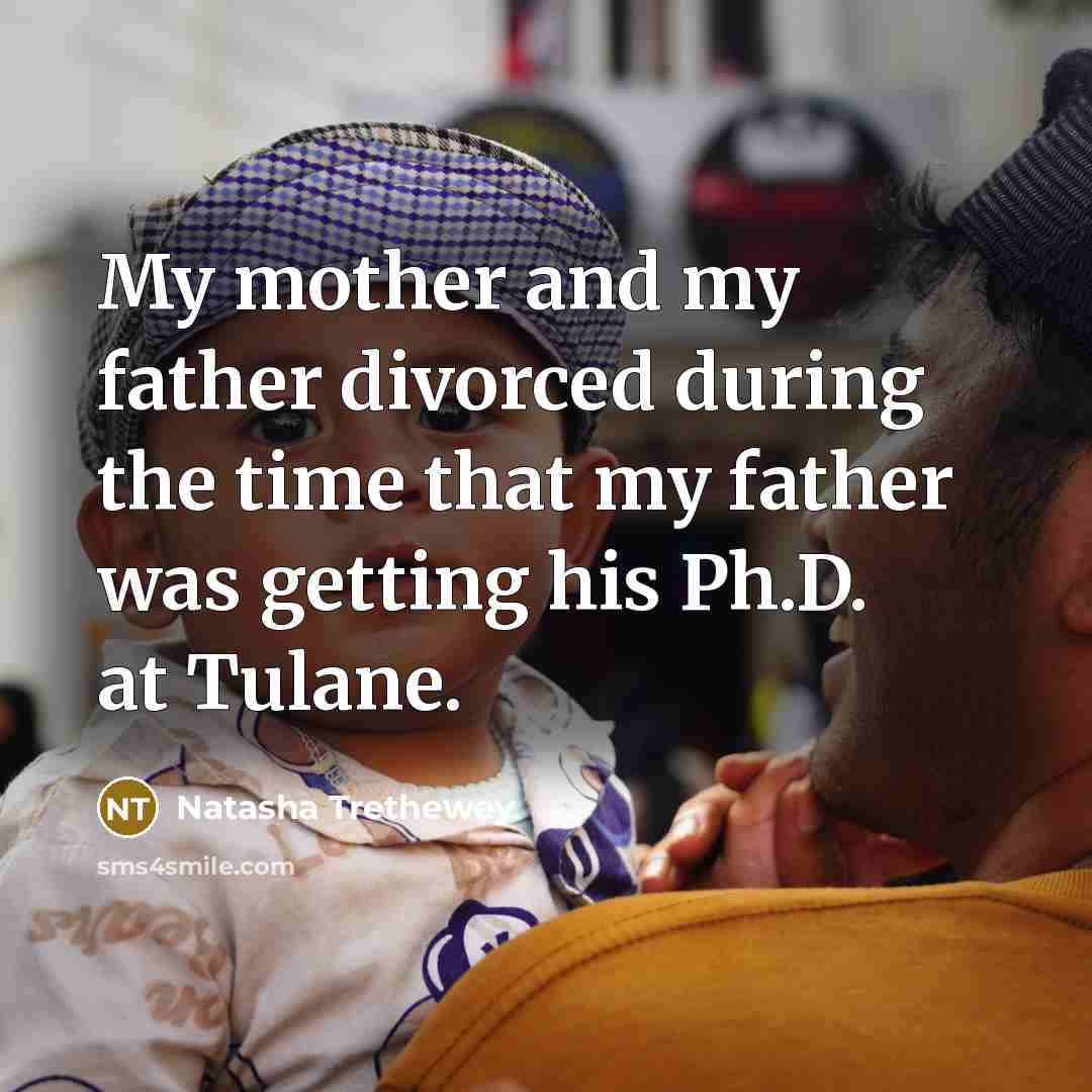 “My mother and my father divorced during the time that…” quote by Natasha Trethewey