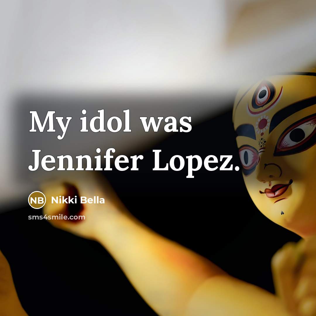 “My idol was Jennifer Lopez.…” quote by Nikki Bella