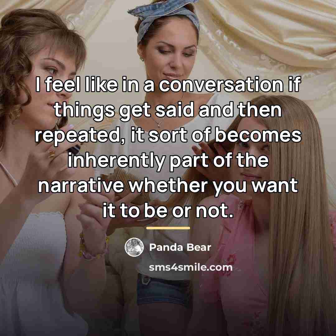 “I feel like in a conversation if things get said…” quote by Panda Bear