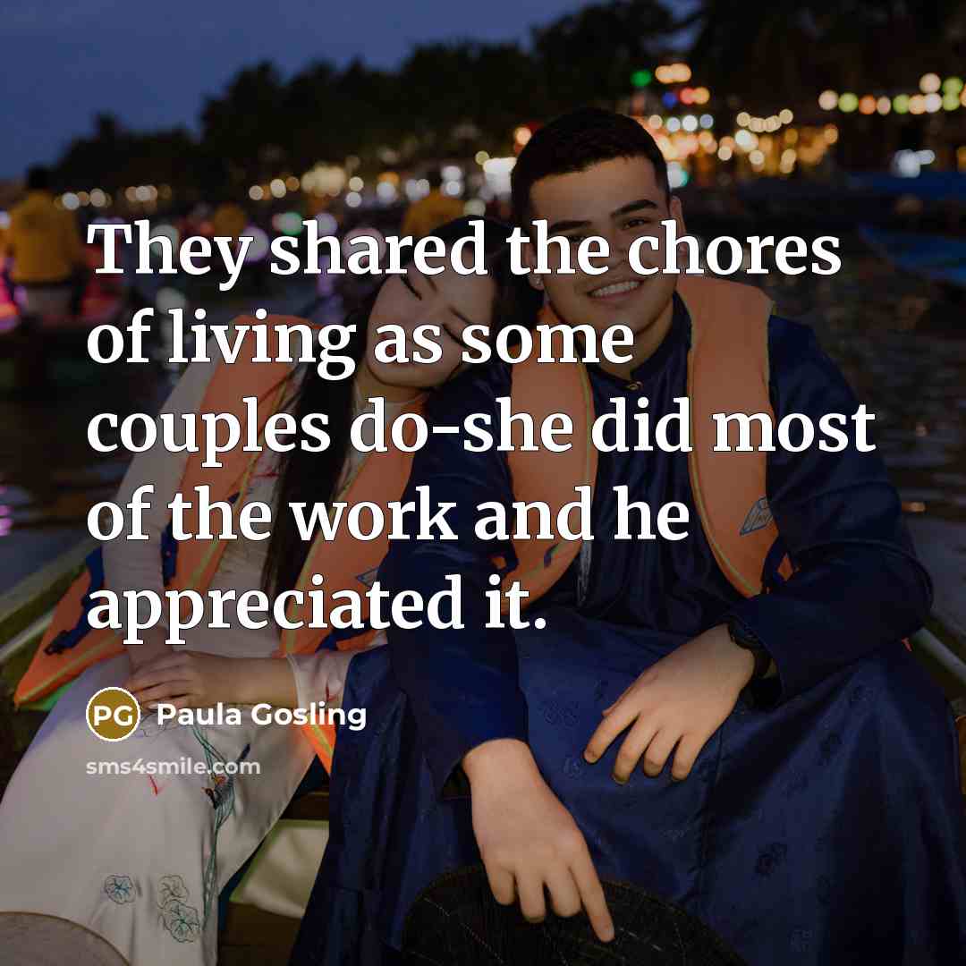 “They shared the chores of living as some couples do-she…” quote by Paula Gosling