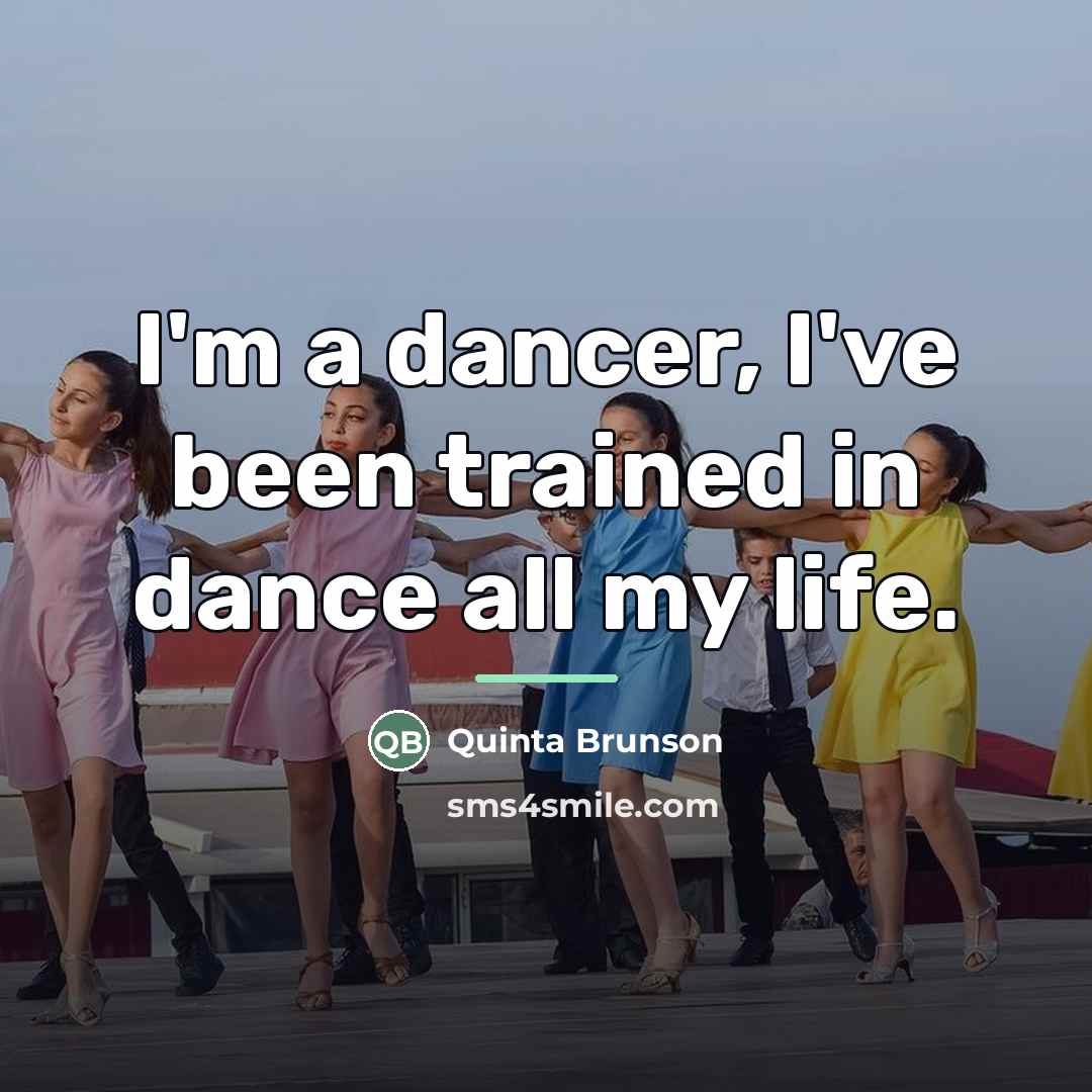 “I'm a dancer, I've been trained in dance all my…” quote by Quinta Brunson