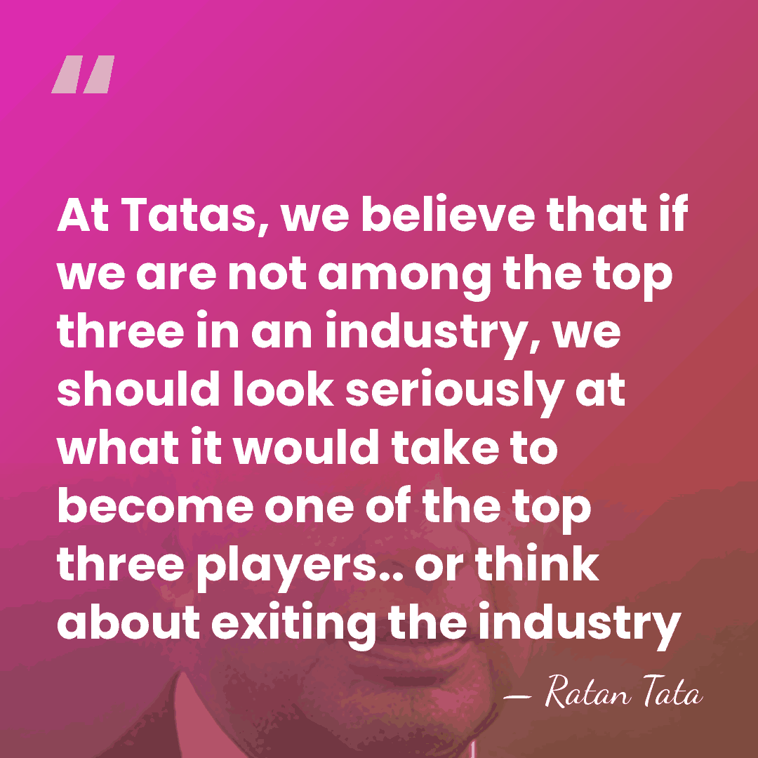 At Tatas, we believe that if we are not among the top&hellip; - Ratan Tata