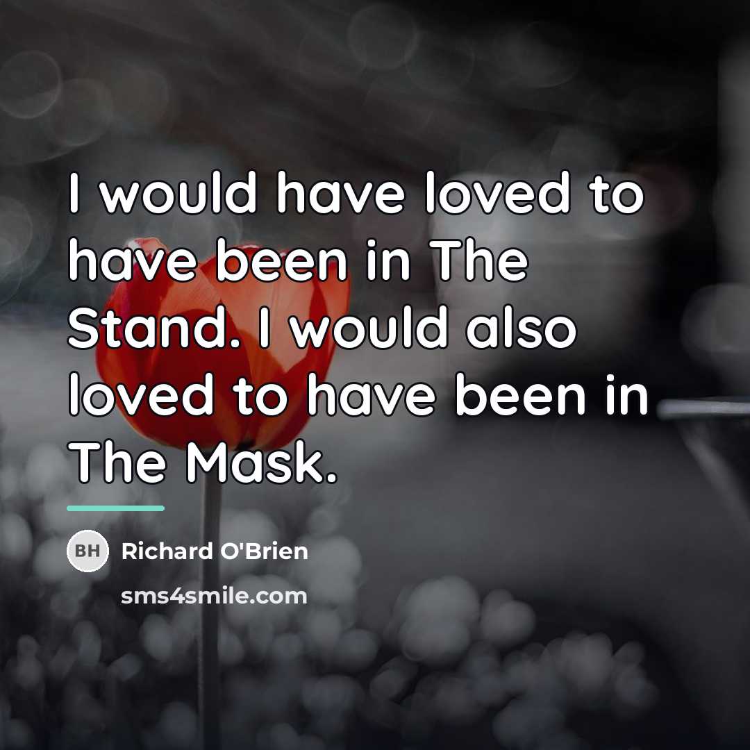 “I would have loved to have been in The Stand.…” quote by Richard O'Brien