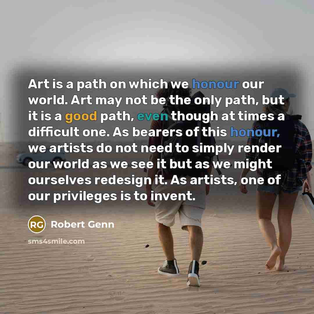 “Art is a path on which we honour our world.…” quote by Robert Genn