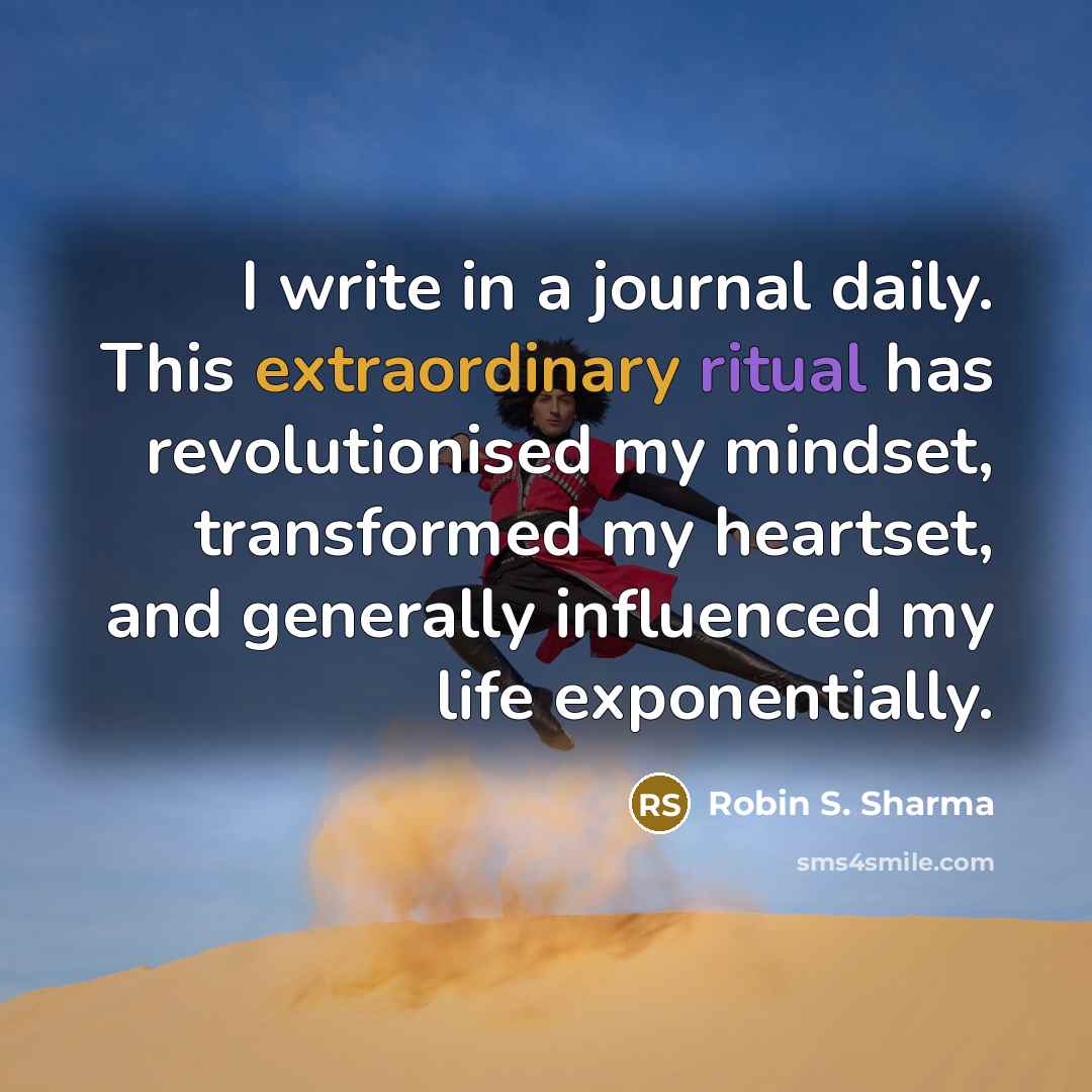 “I write in a journal daily. This extraordinary ritual has…” quote by Robin S. Sharma