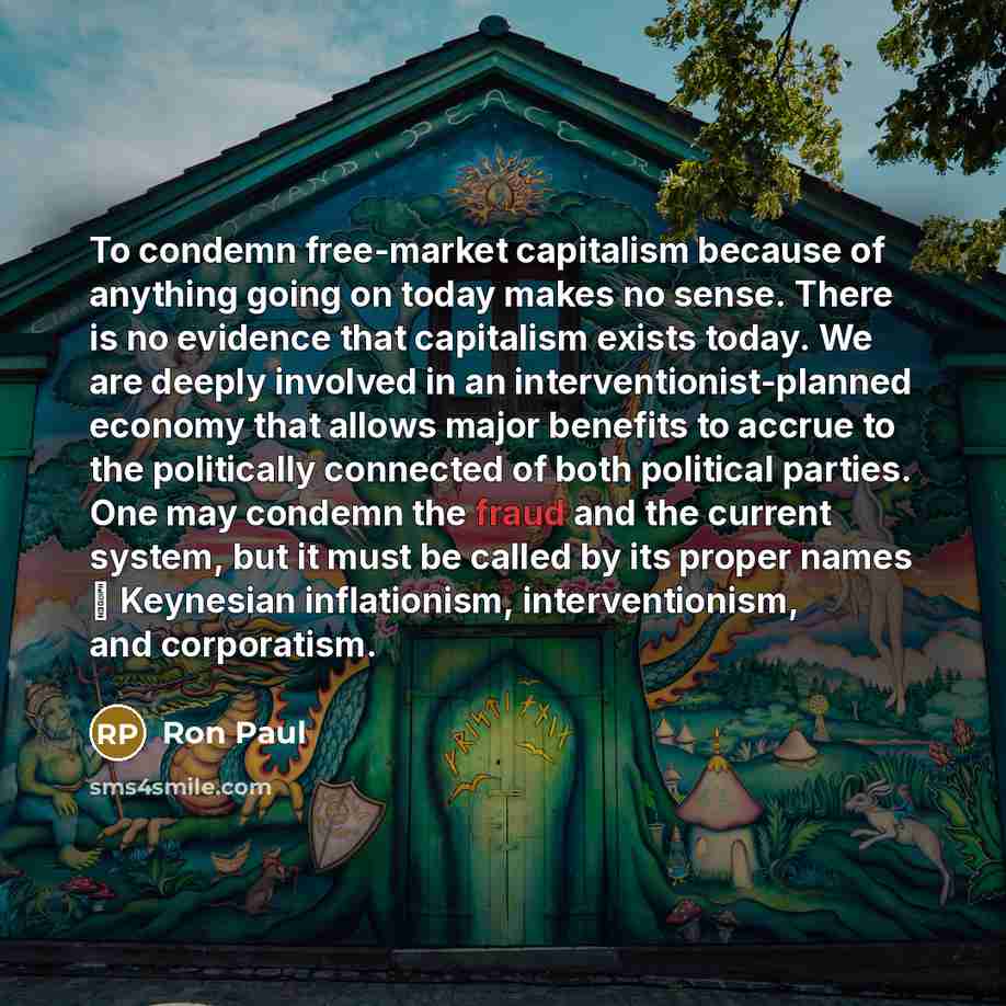 “To condemn free-market capitalism because of anything going on today…” quote by Ron Paul
