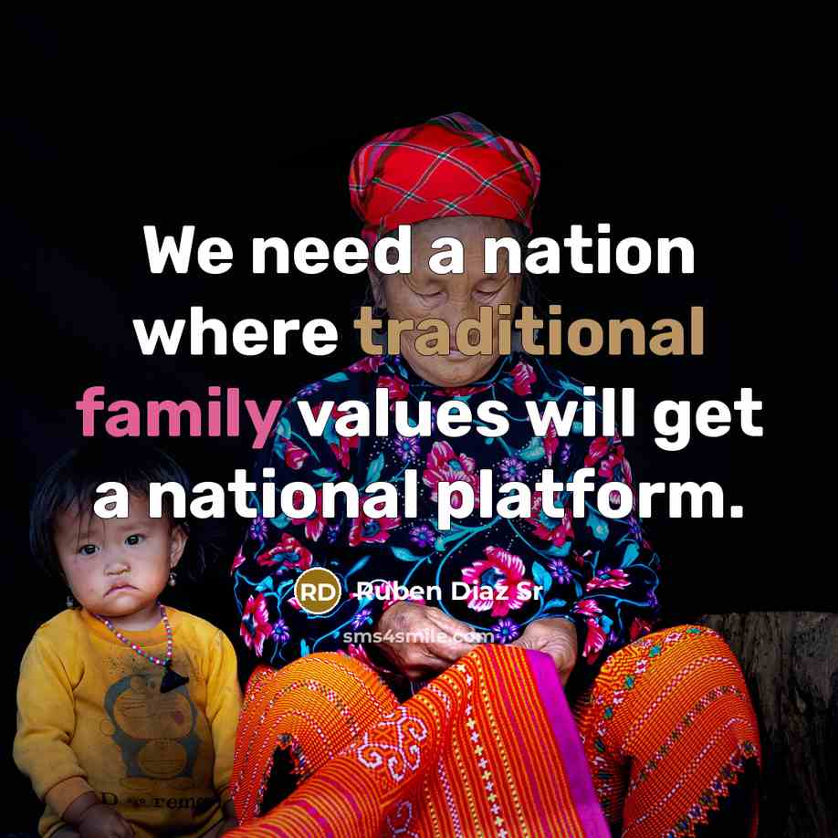 “We need a nation where traditional family values will get…” quote by Ruben Diaz Sr