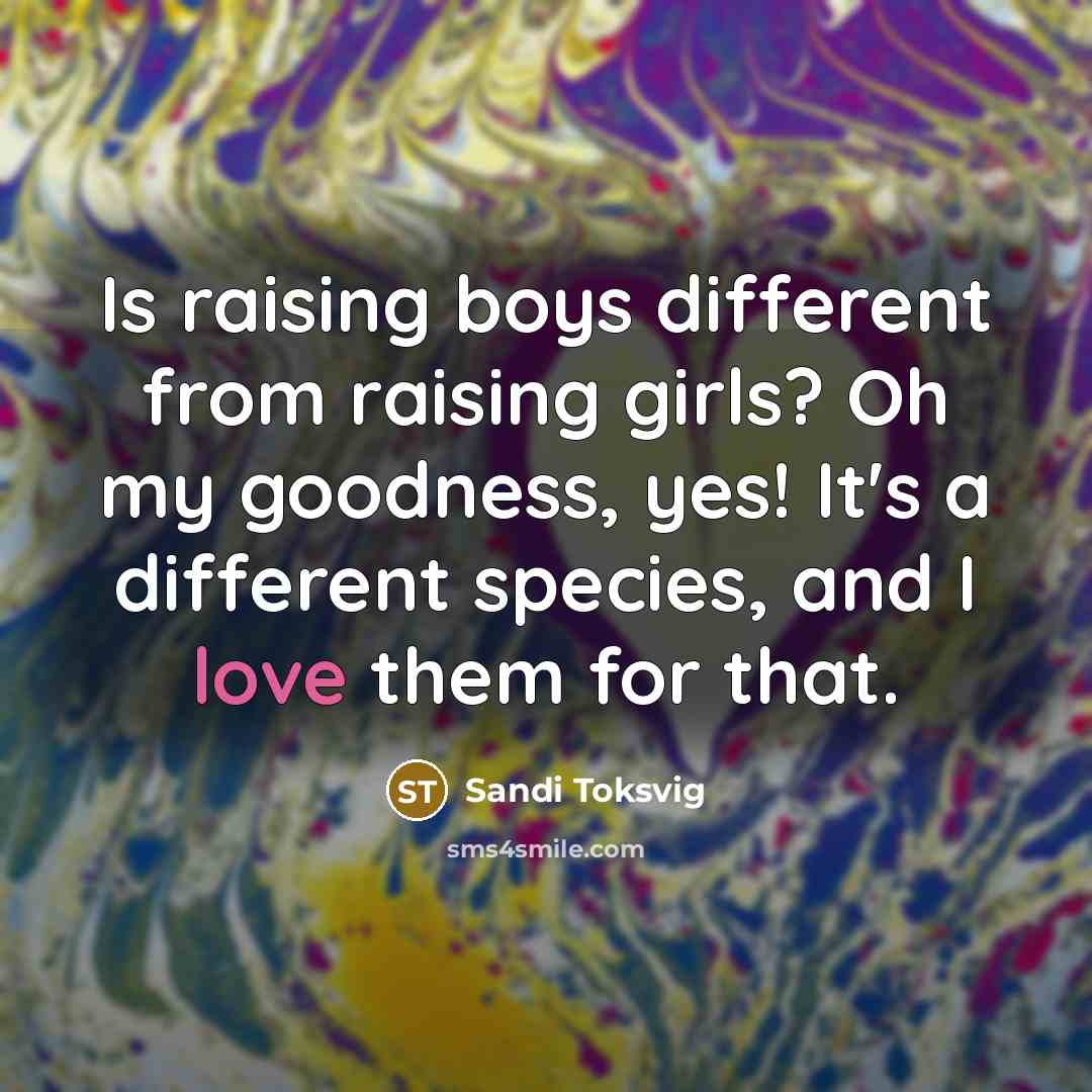 “Is raising boys different from raising girls? Oh my goodness,…” quote by Sandi Toksvig