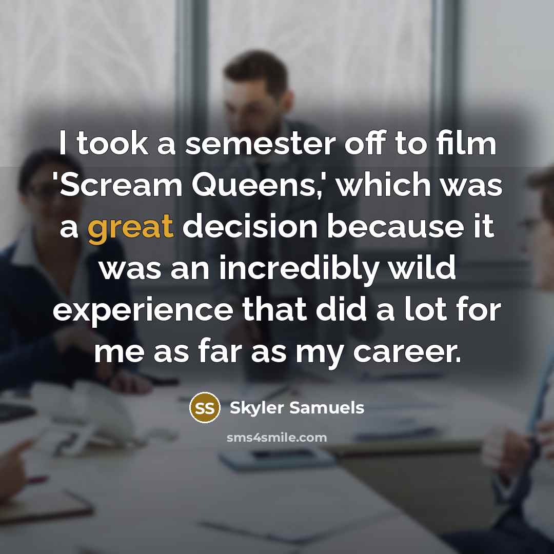 “I took a semester off to film 'Scream Queens,' which…” quote by Skyler Samuels