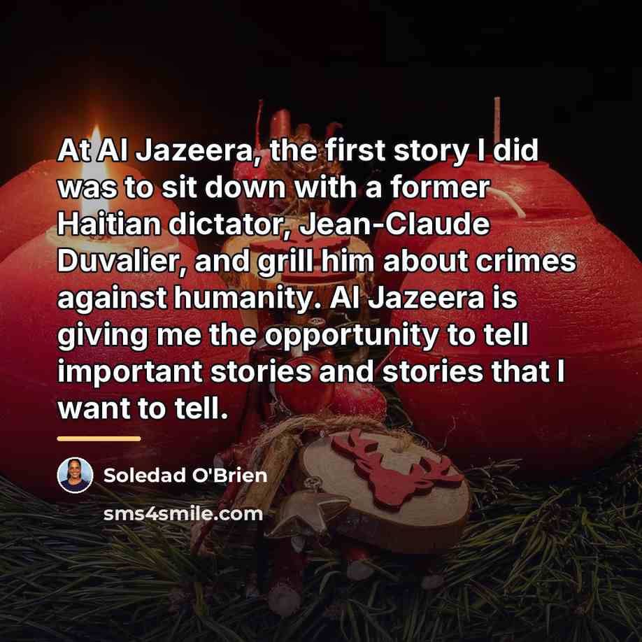 “At Al Jazeera, the first story I did was to…” quote by Soledad O'Brien