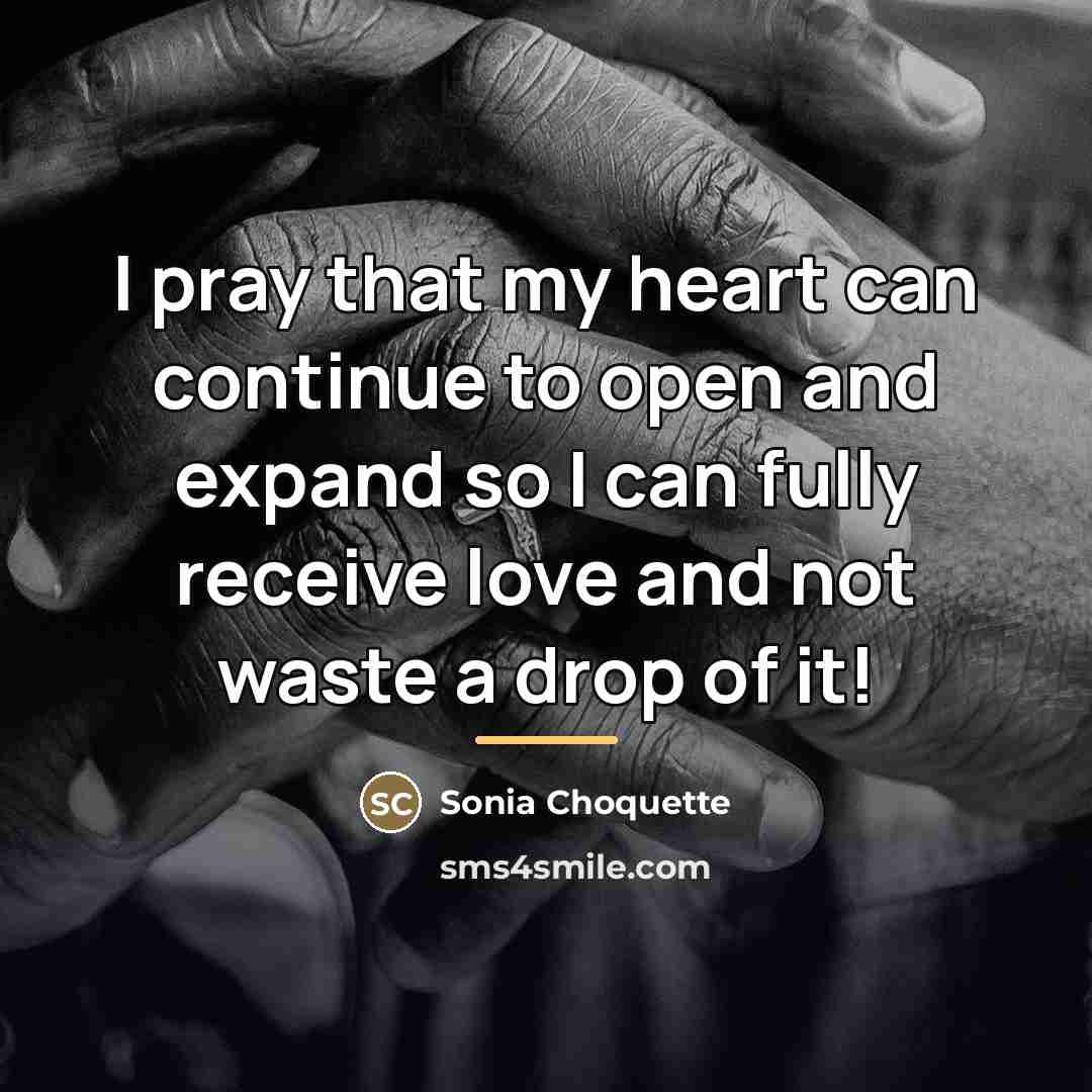 “I pray that my heart can continue to open and…” quote by Sonia Choquette