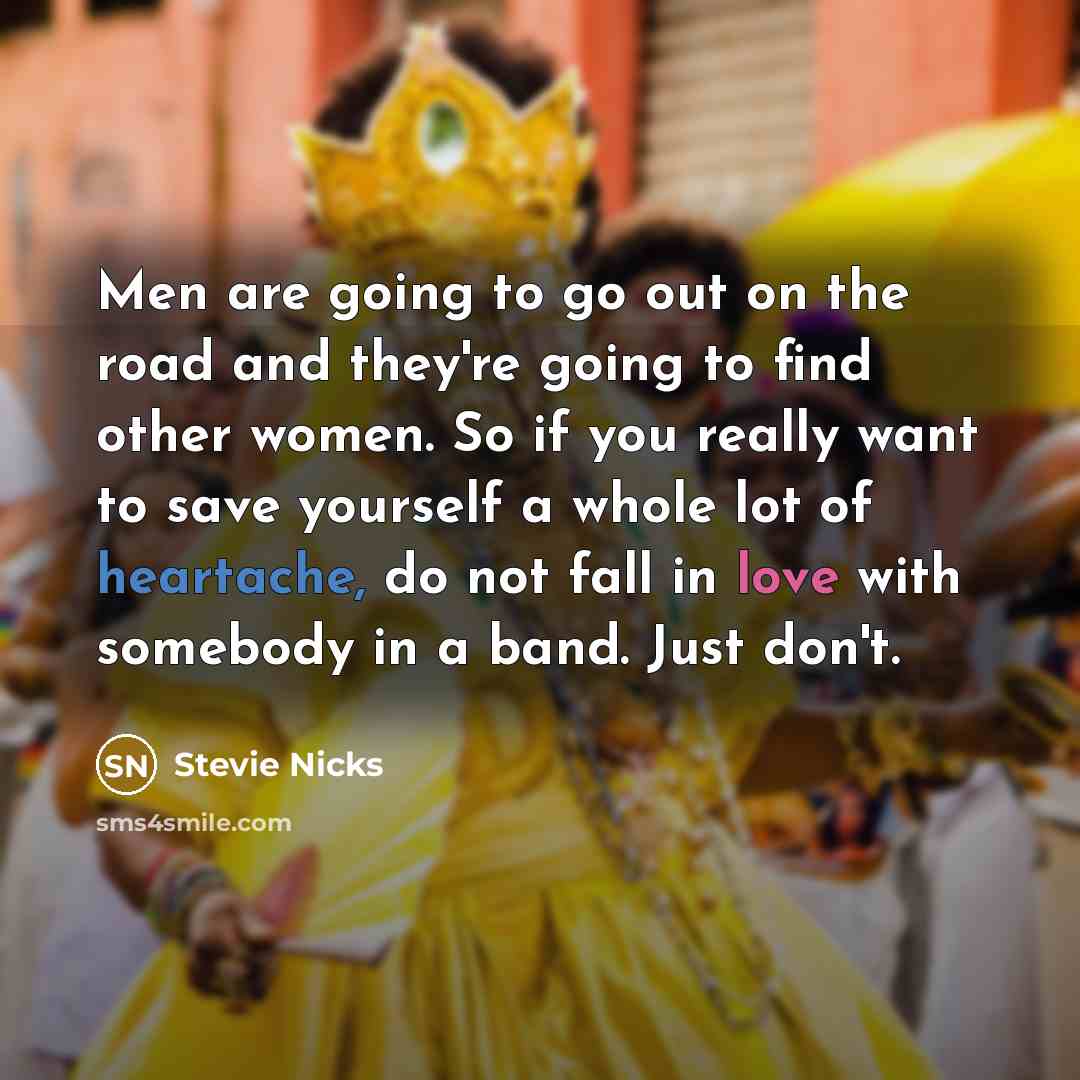 “Men are going to go out on the road and…” quote by Stevie Nicks