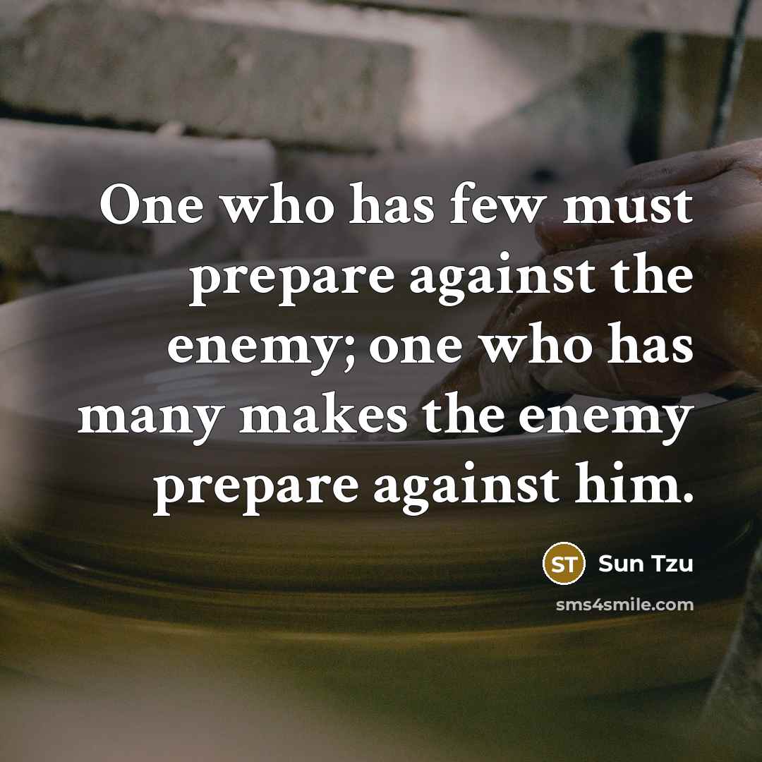 “One who has few must prepare against the enemy; one…” quote by Sun Tzu