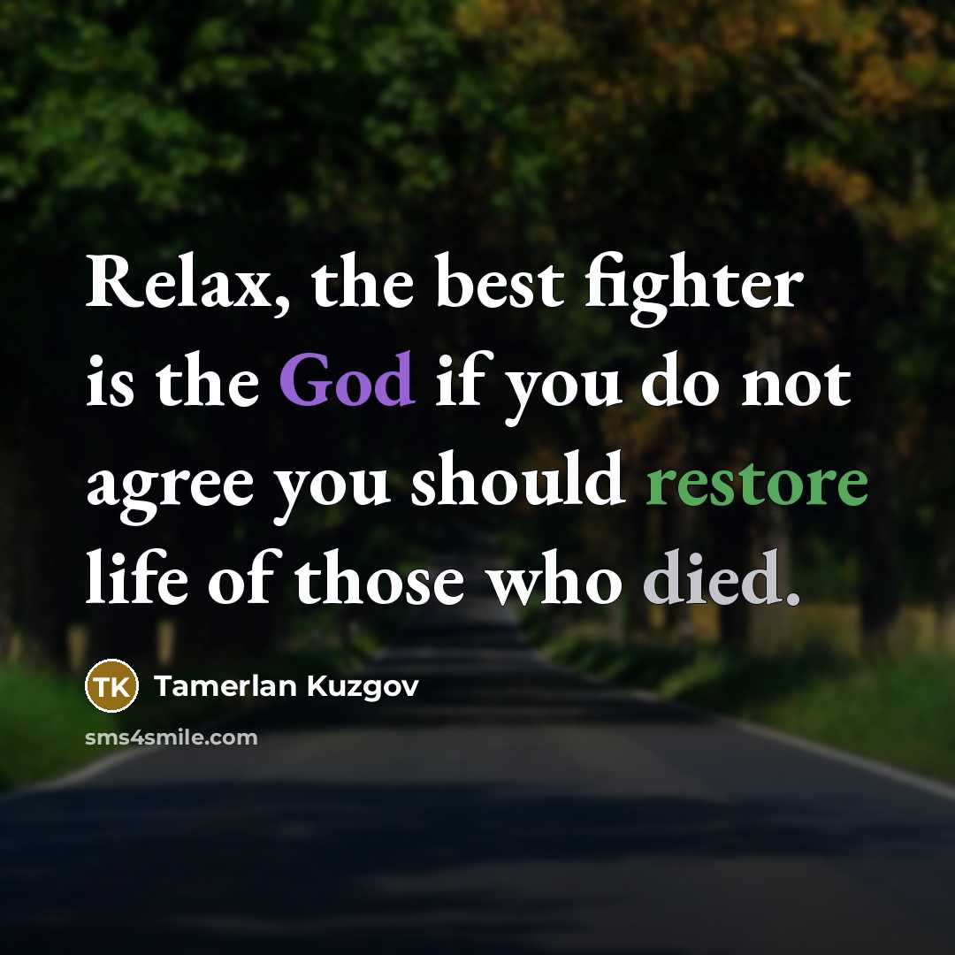 “Relax, the best fighter is the God if you do…” quote by Tamerlan Kuzgov