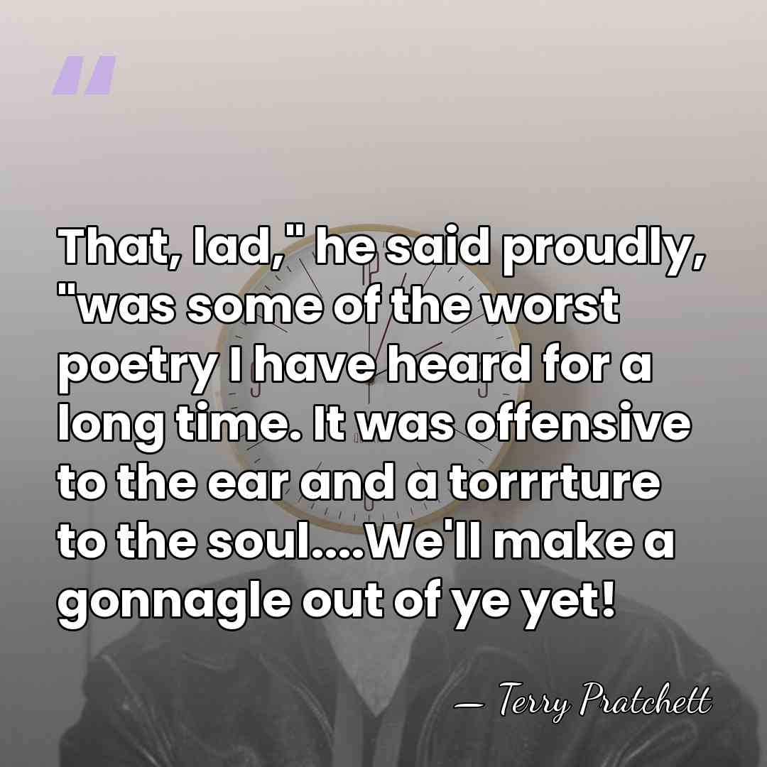 That, lad," he said proudly, "was some of the worst poetry I&hellip; - Terry Pratchett