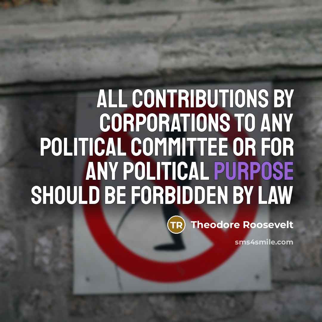“All contributions by corporations to any political committee or for…” quote by Theodore Roosevelt
