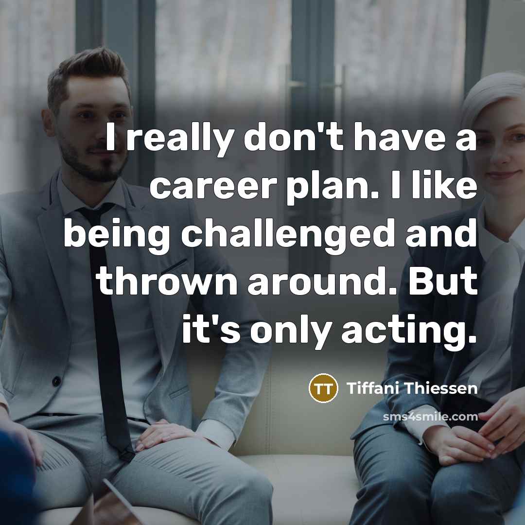 “I really don't have a career plan. I like being…” quote by Tiffani Thiessen