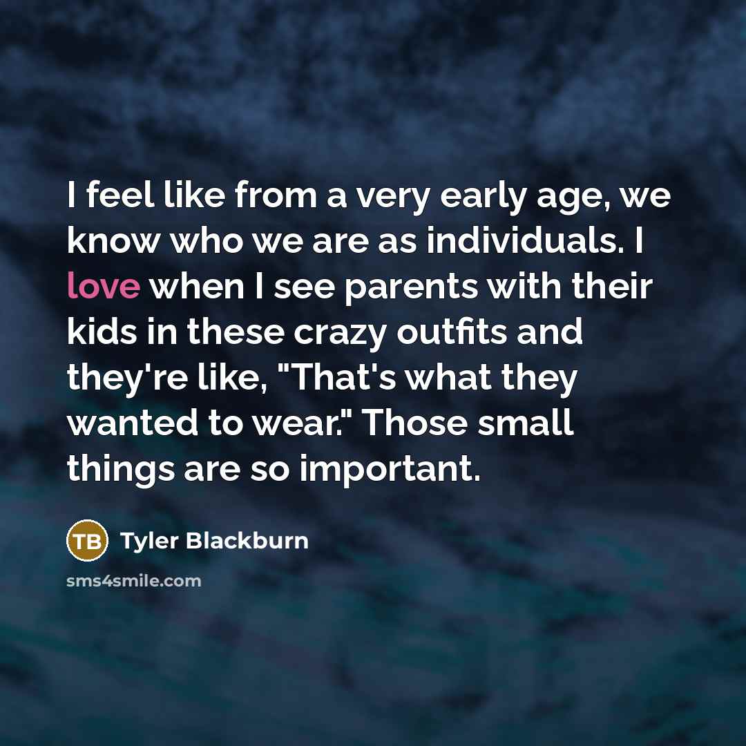 “I feel like from a very early age, we know…” quote by Tyler Blackburn