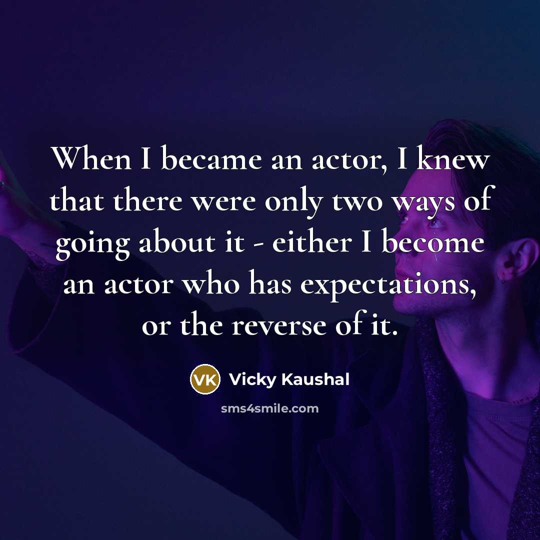 “When I became an actor, I knew that there were…” quote by Vicky Kaushal