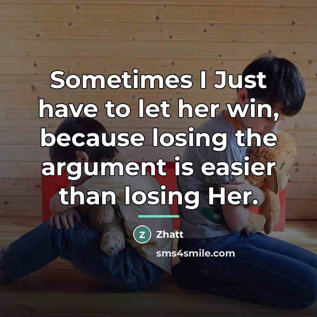 “Sometimes I Just have to let her win, because losing…” quote by Zhatt