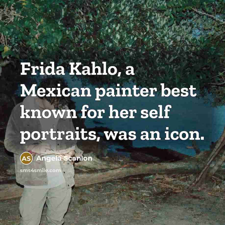“Frida Kahlo, a Mexican painter best known for her self…” quote by Angela Scanlon