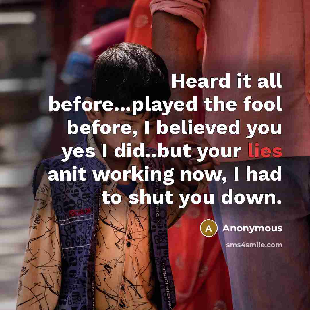 “Heard it all before...played the fool before, I believed you…” quote by Anonymous