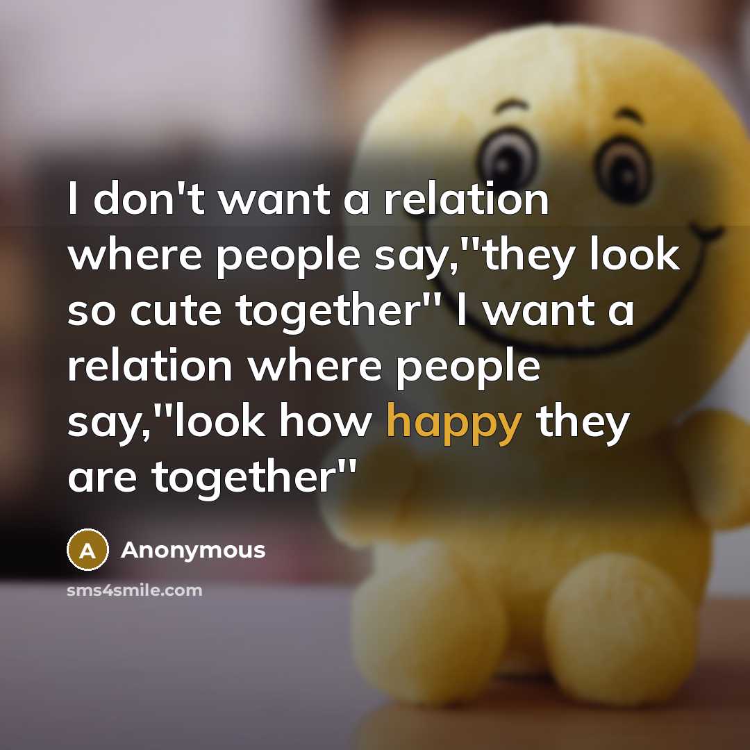 “I don't want a relation where people say,''they look so…” quote by Anonymous