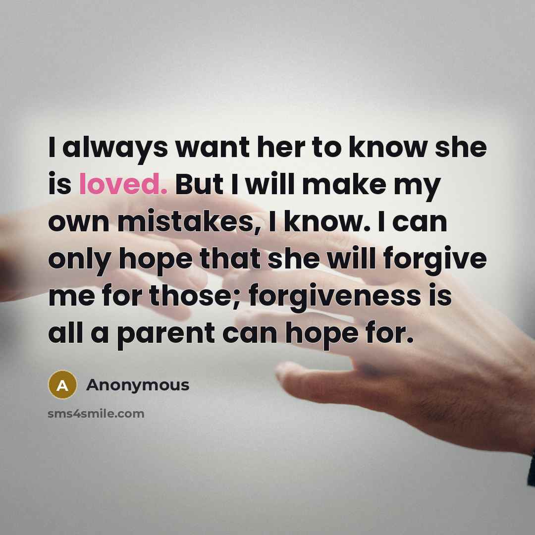 “I always want her to know she is loved. But…” quote by Anonymous