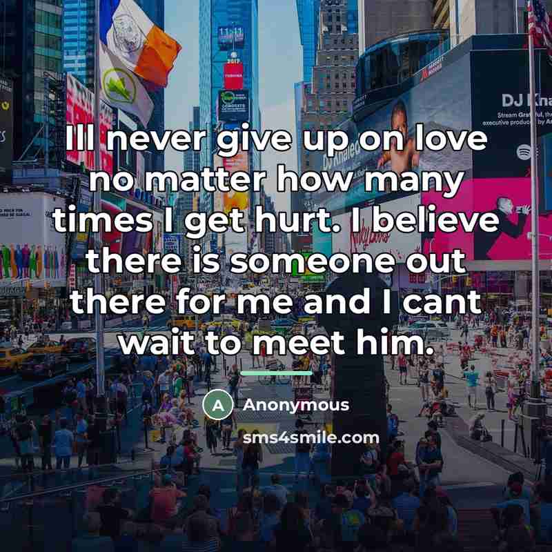 “Ill never give up on love no matter how many…” quote by Anonymous