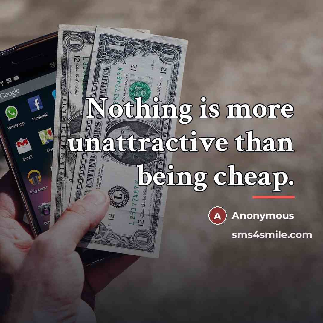 “Nothing is more unattractive than being cheap.…” quote by Anonymous