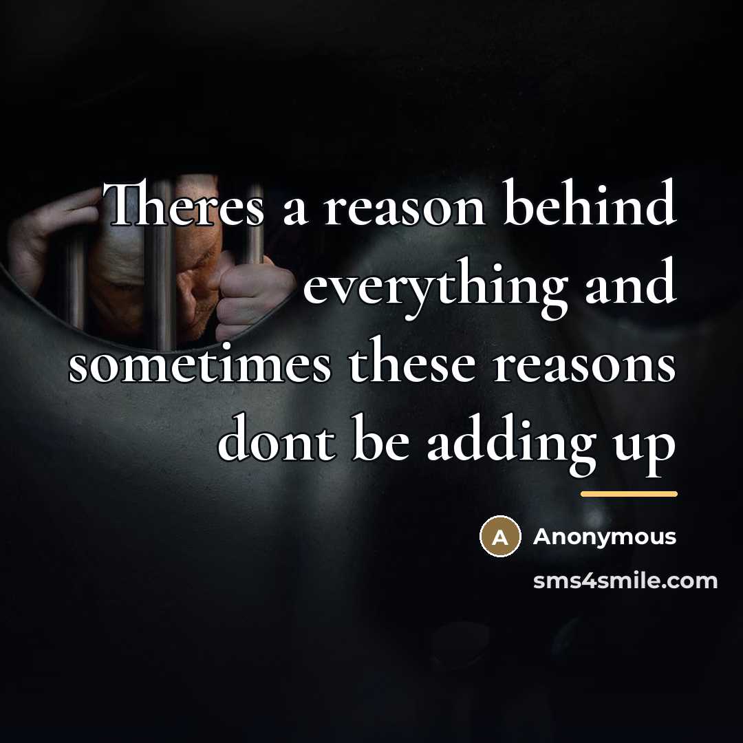 “Theres a reason behind everything and sometimes these reasons dont…” quote by Anonymous