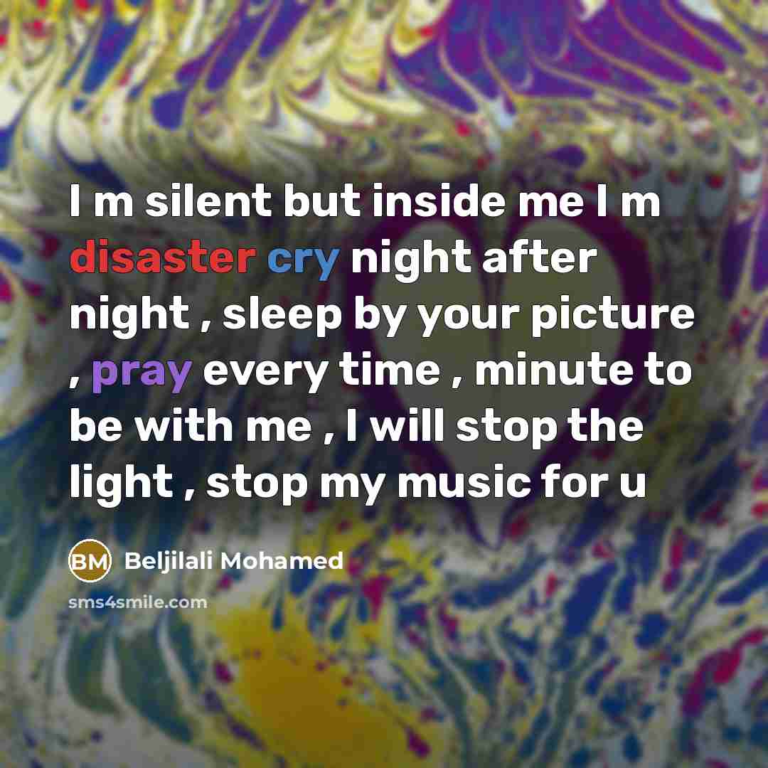 “I m silent but inside me I m disaster cry…” quote by Beljilali Mohamed