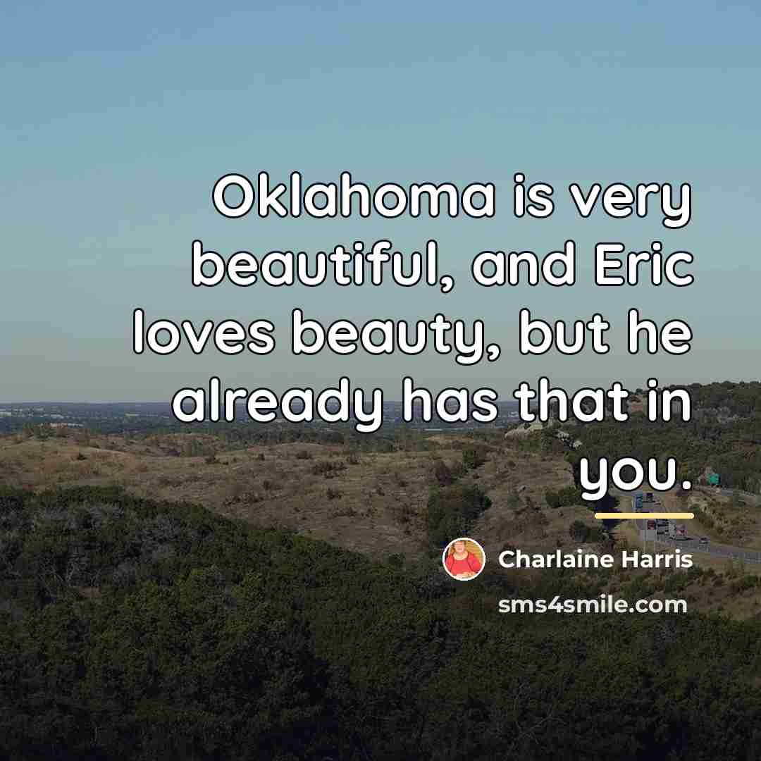 “Oklahoma is very beautiful, and Eric loves beauty, but he…” quote by Charlaine Harris