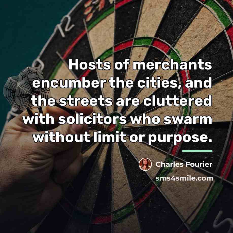 “Hosts of merchants encumber the cities, and the streets are…” quote by Charles Fourier