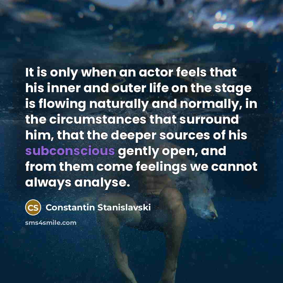 “It is only when an actor feels that his inner…” quote by Constantin Stanislavski