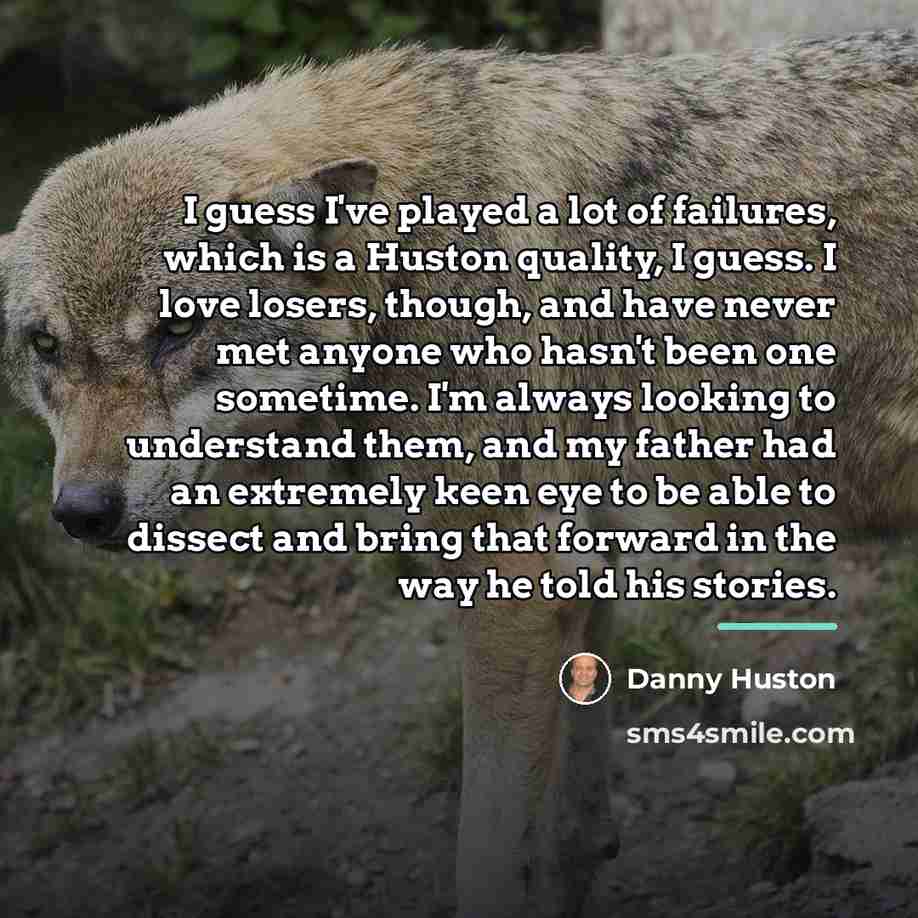 “I guess I've played a lot of failures, which is…” quote by Danny Huston