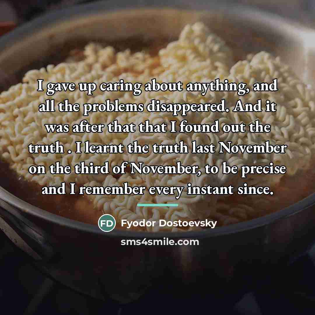 “I gave up caring about anything, and all the problems…” quote by Fyodor Dostoevsky