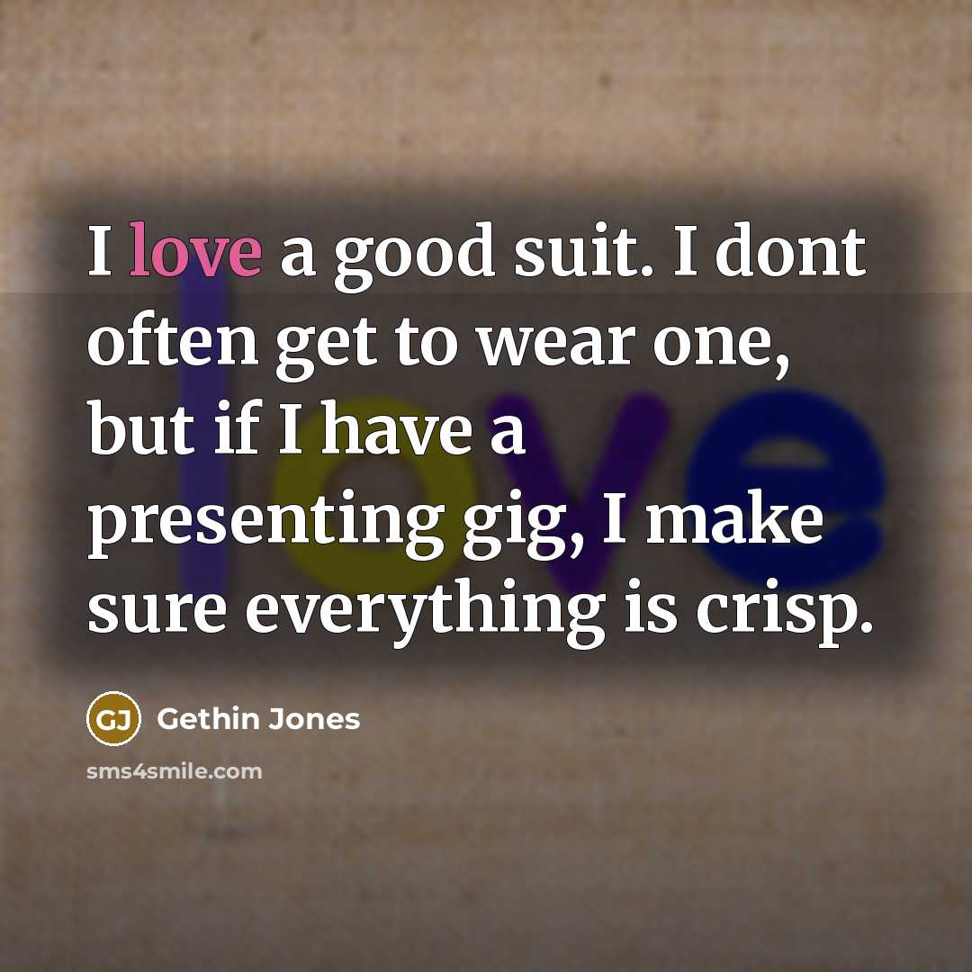 “I love a good suit. I dont often get to…” quote by Gethin Jones