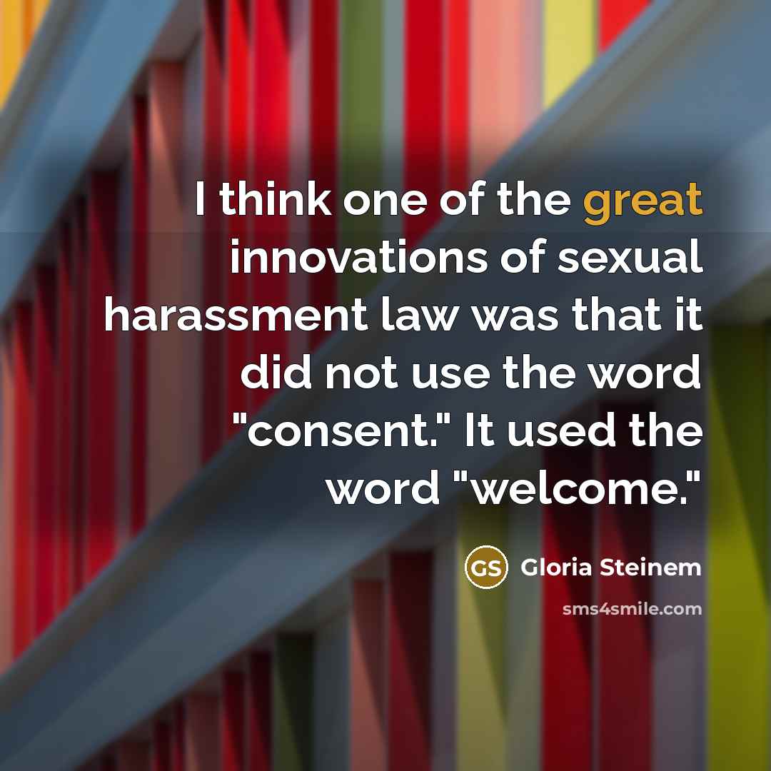 “I think one of the great innovations of sexual harassment…” quote by Gloria Steinem