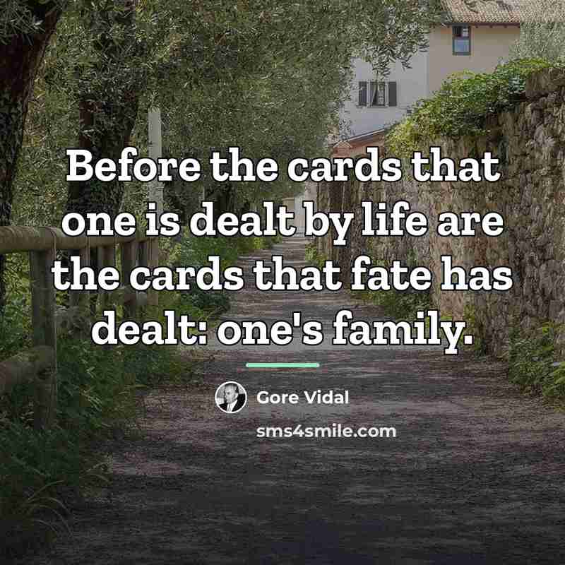 “Before the cards that one is dealt by life are…” quote by Gore Vidal